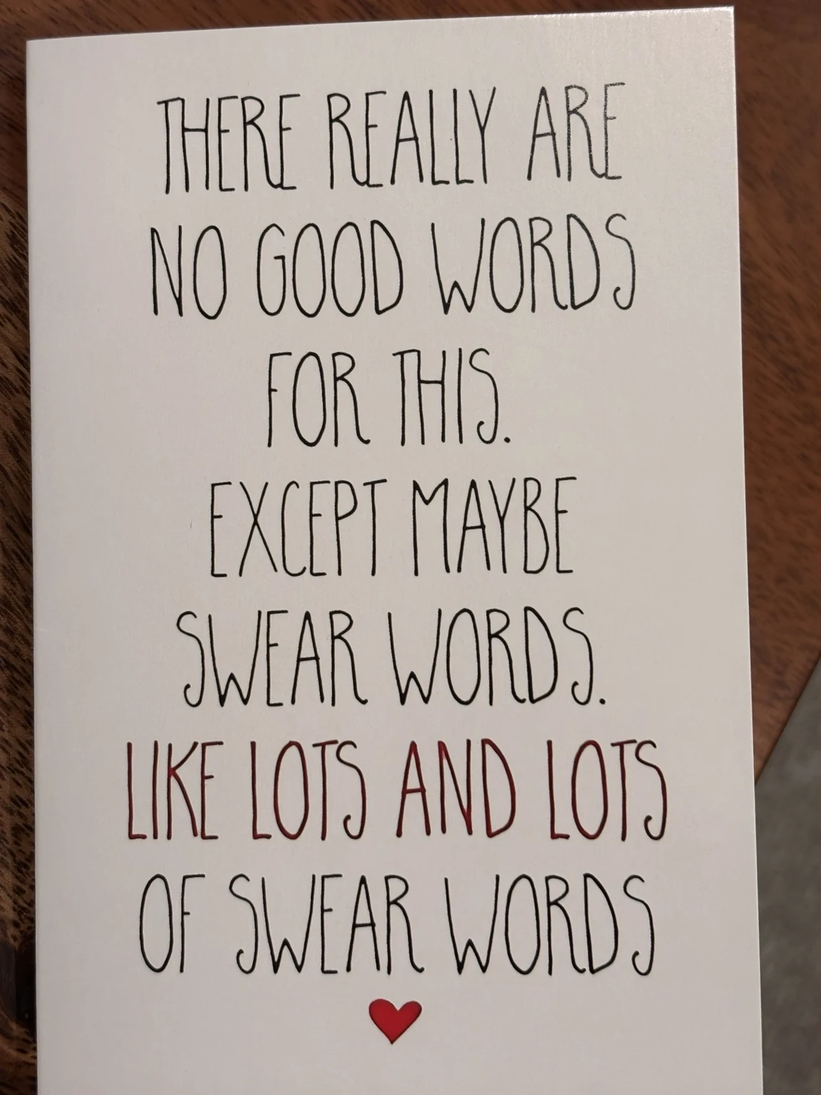 Handwritten card from Katie: There really are no good words for this. Except maybe swear words. Like lots and lots of swear words.