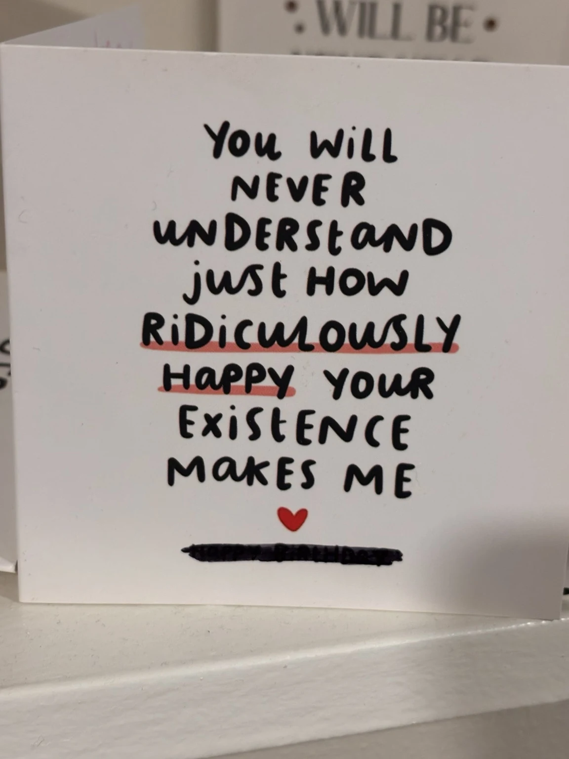 Handwritten card from Katie reading: You will never understand just how ridiculously happy your existence makes me